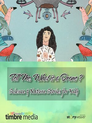 cover image of Tell Me, What is a Drone--Science & Nature Stories for Kids